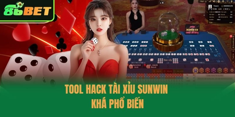 Tool hack Tài Xỉu Sunwin khá phổ biến